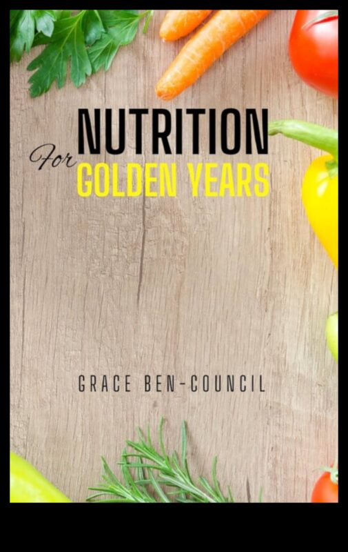 The Golden Years Plate: Geriatric Nutrition for Vibrant Living